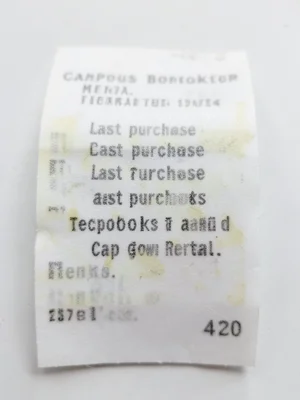 Thermal receipt from campus bookstore, last purchase, textbooks and cap gown ren